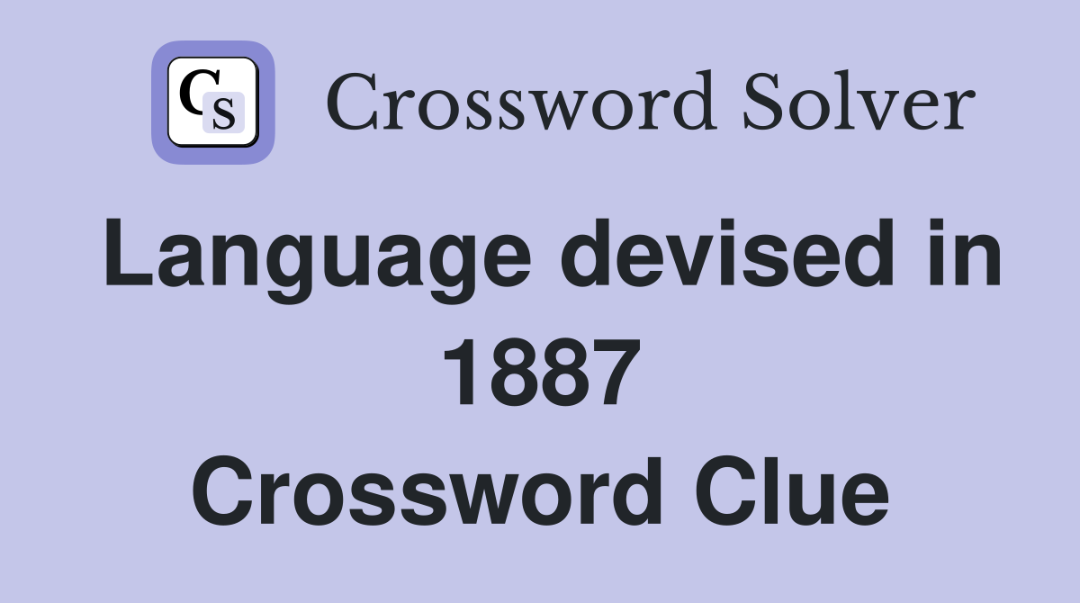 Language devised in 1887 Crossword Clue