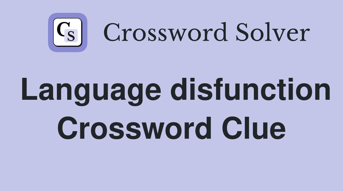 Language disfunction Crossword Clue