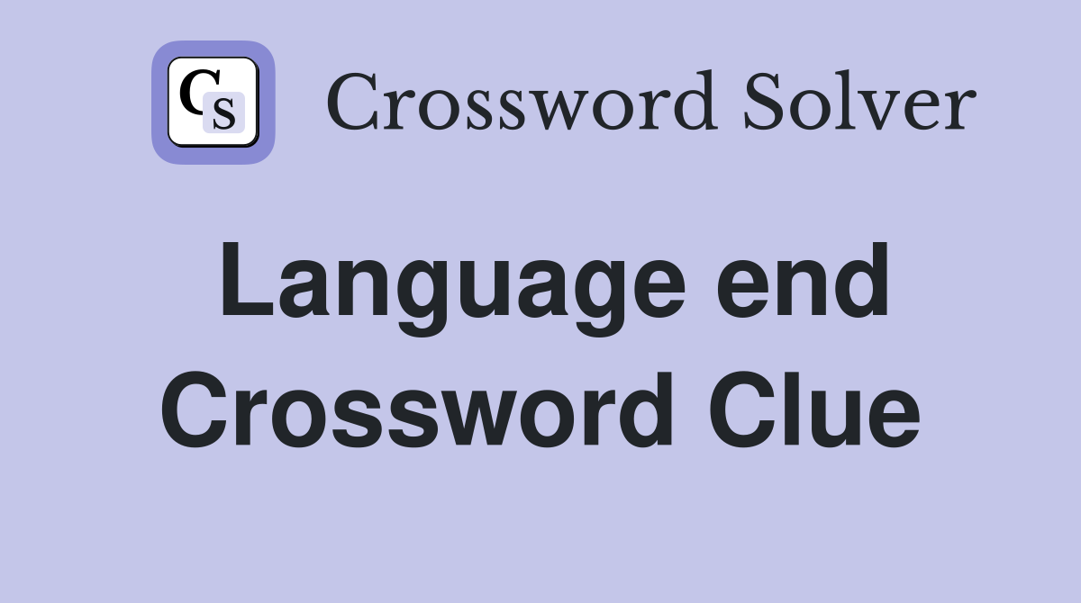 Language end Crossword Clue