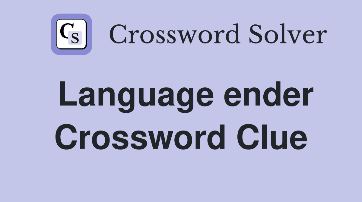 Language ender Crossword Clue