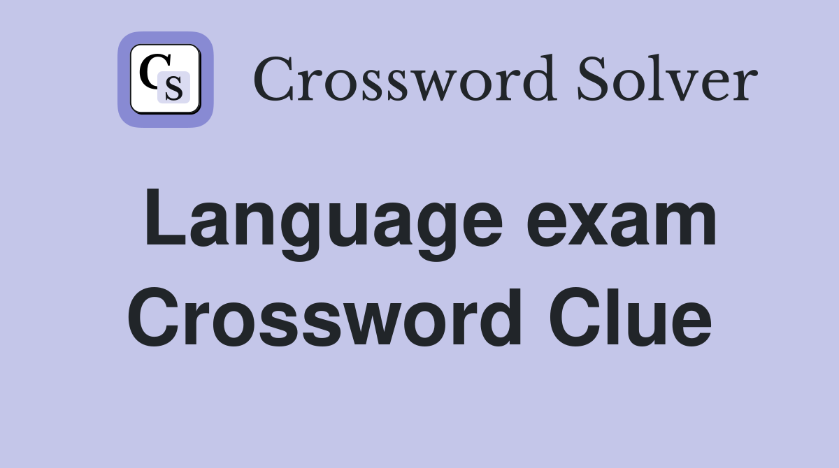 Language exam Crossword Clue