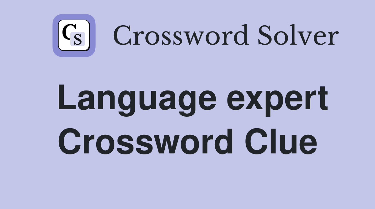 Language expert Crossword Clue