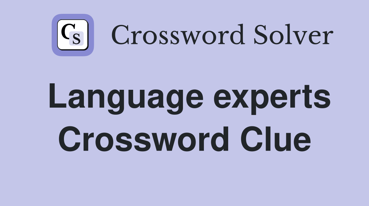 Language experts Crossword Clue