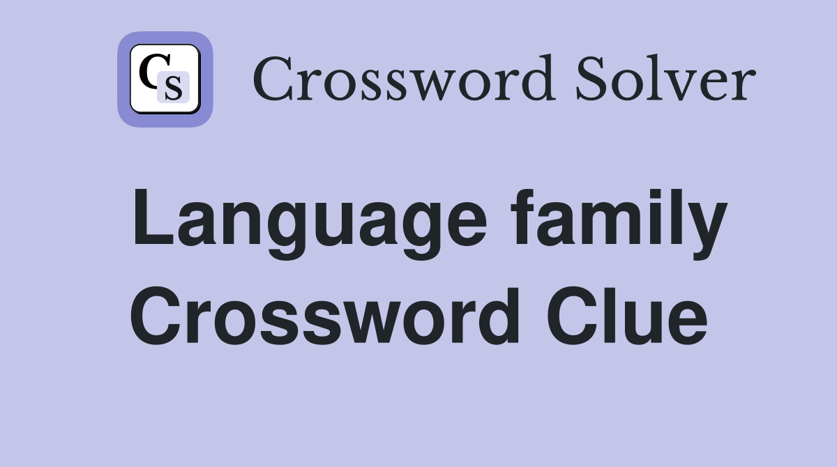 Language family Crossword Clue