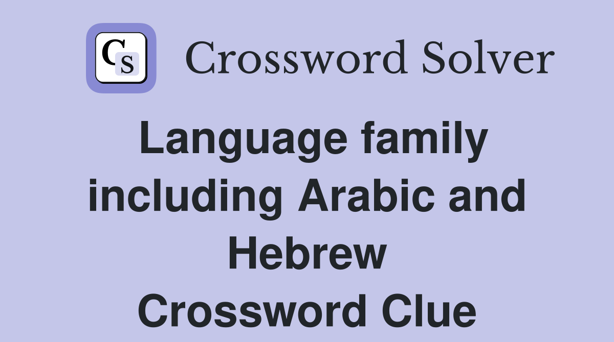 Language family including Arabic and Hebrew Crossword Clue