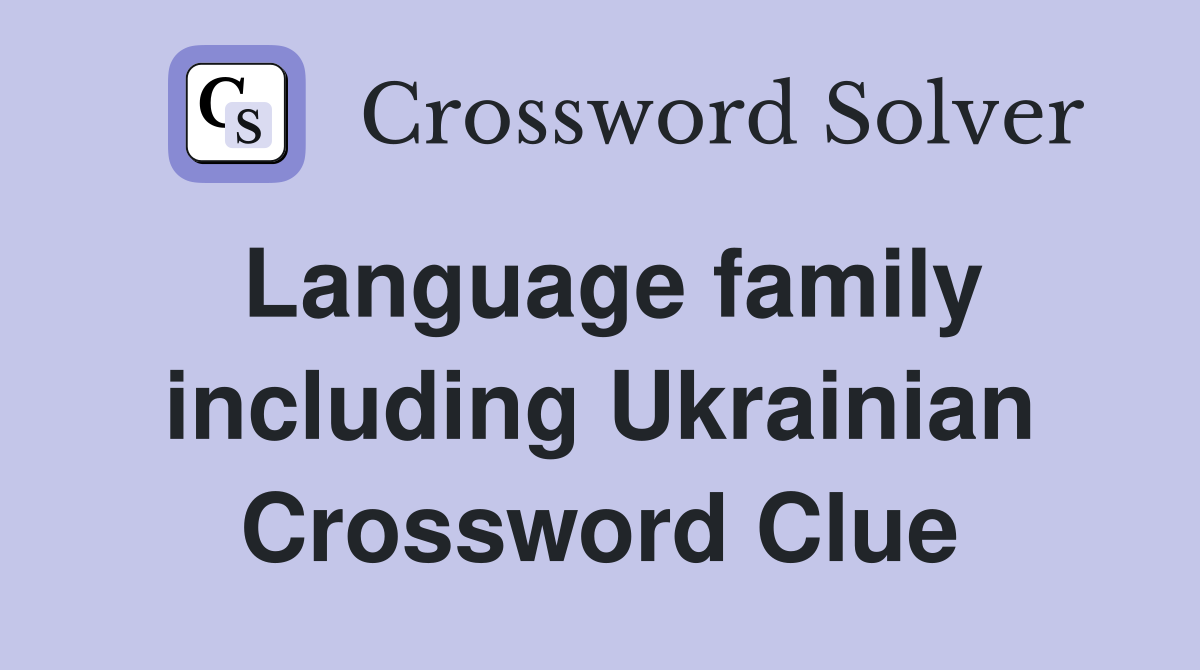 Language family including Ukrainian Crossword Clue