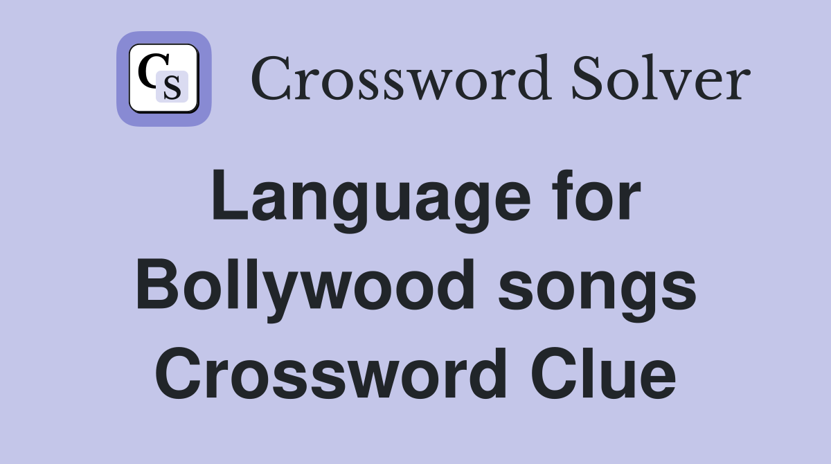 Language for Bollywood songs Crossword Clue