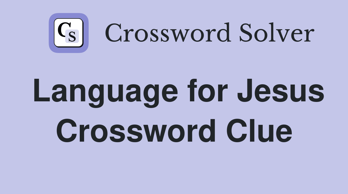 Language for Jesus Crossword Clue