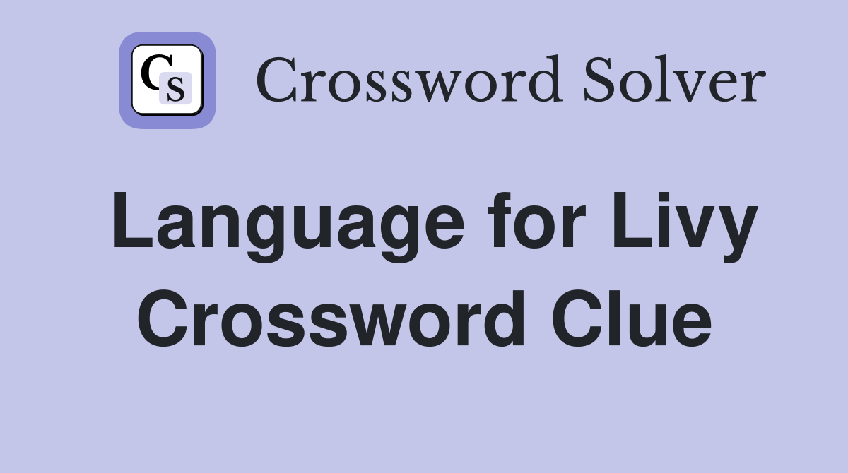 Language for Livy Crossword Clue