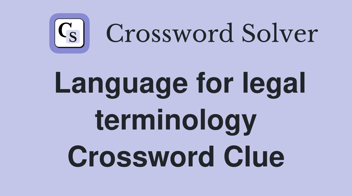 Language for legal terminology Crossword Clue