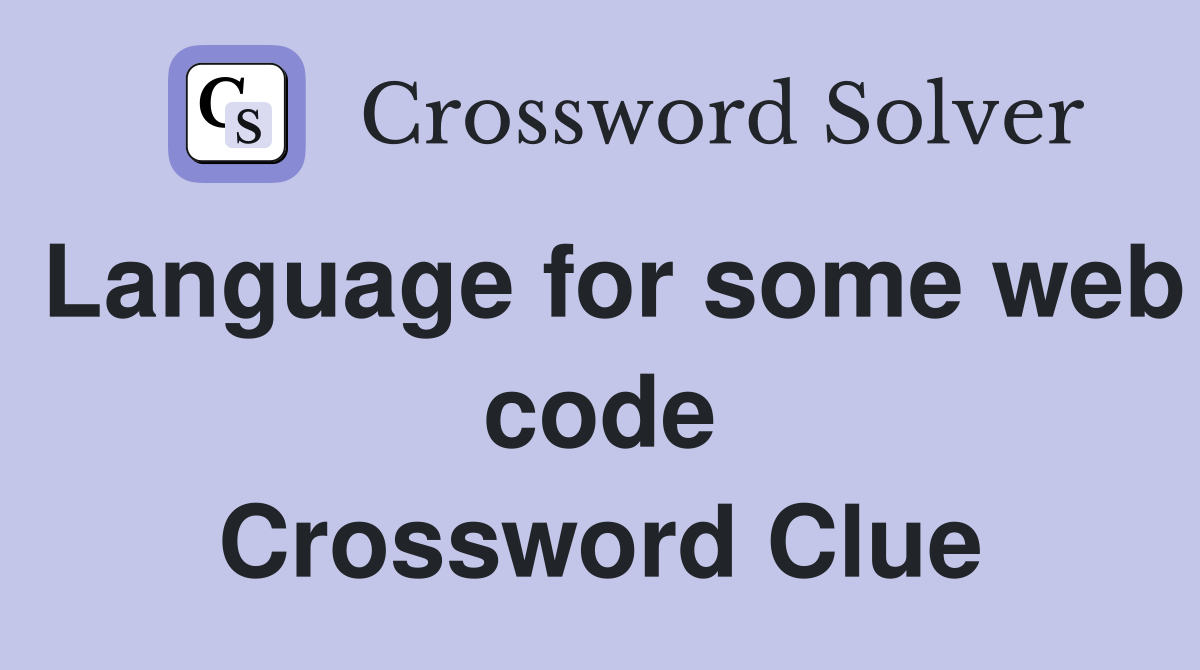 Language for some web code Crossword Clue