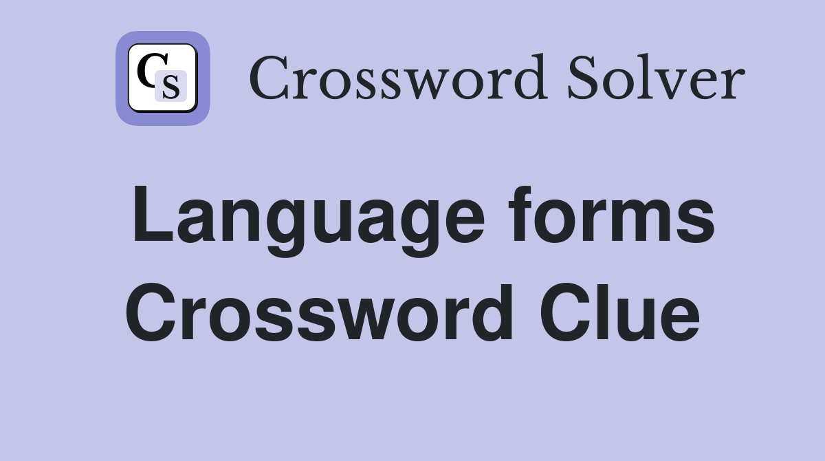 Language forms Crossword Clue