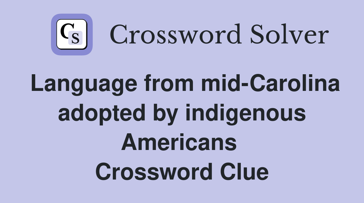 Language from mid-Carolina adopted by indigenous Americans  Crossword Clue