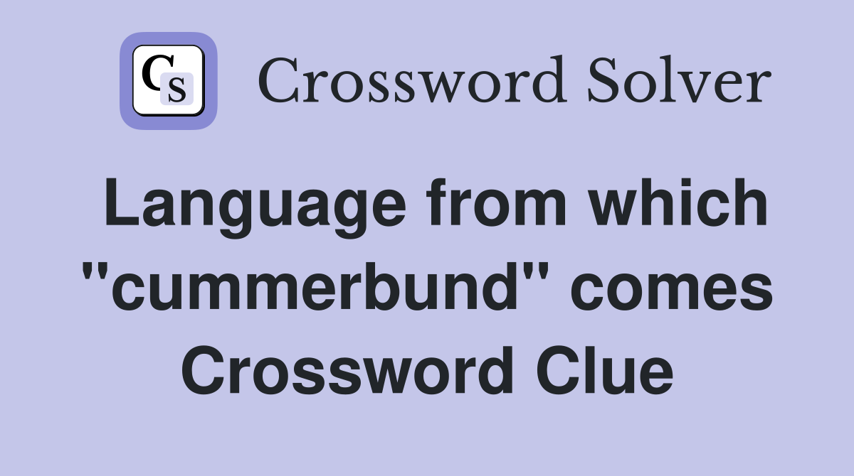 Language from which "cummerbund" comes Crossword Clue