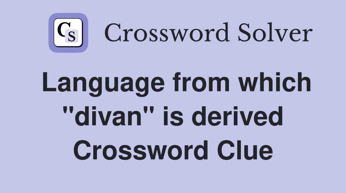 Language from which "divan" is derived Crossword Clue