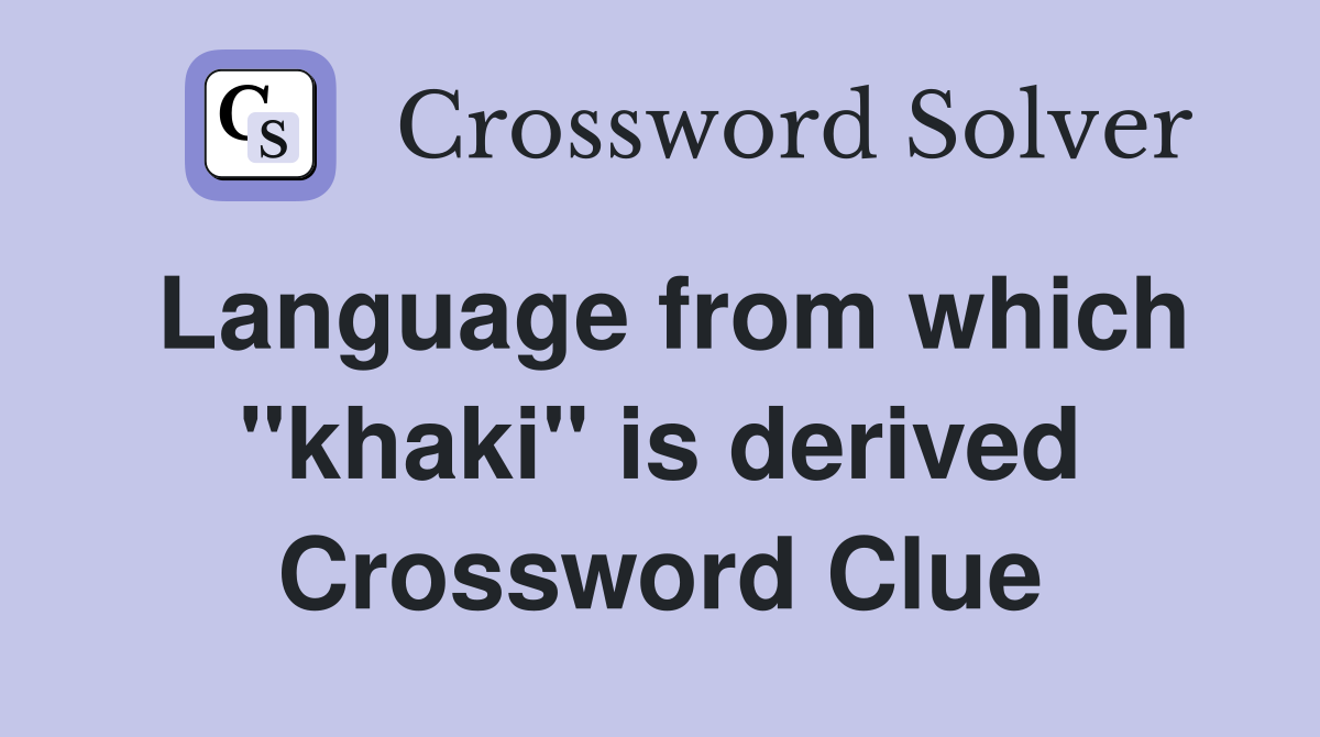 Language from which "khaki" is derived Crossword Clue