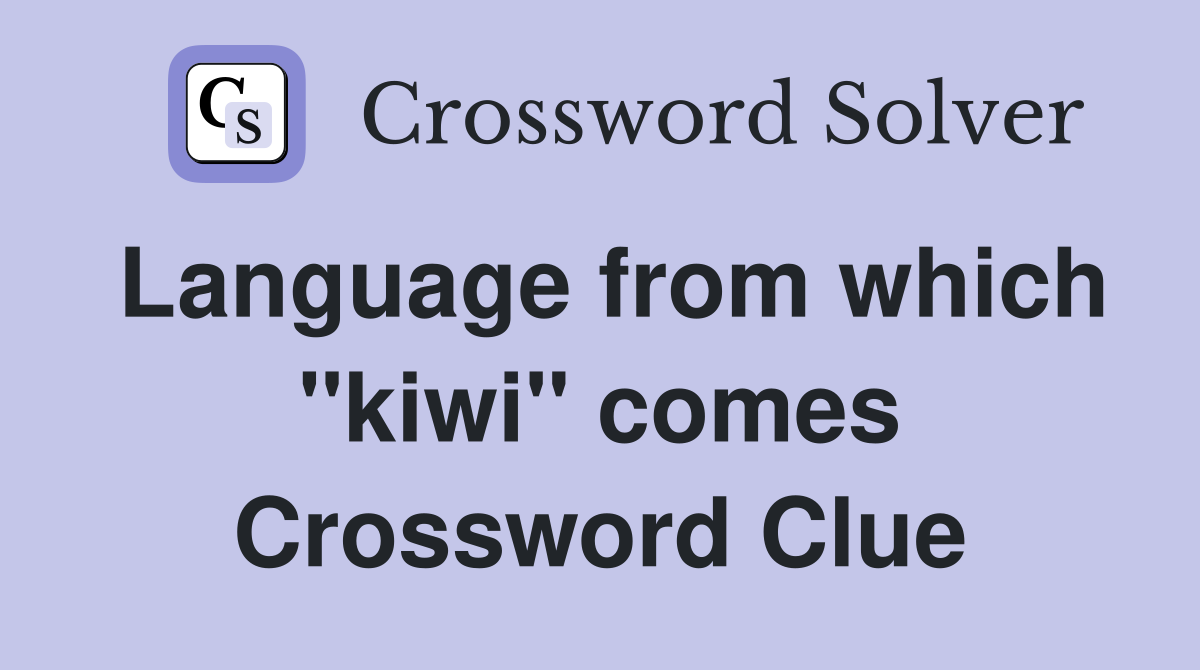 Language from which "kiwi" comes Crossword Clue