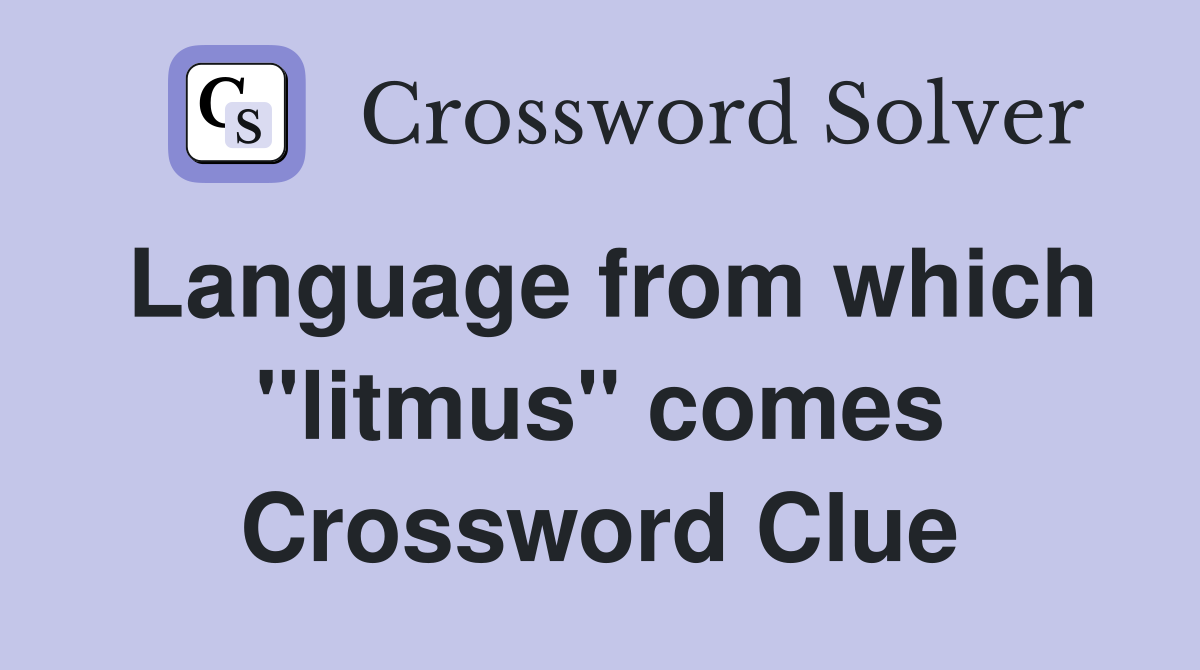 Language from which "litmus" comes Crossword Clue