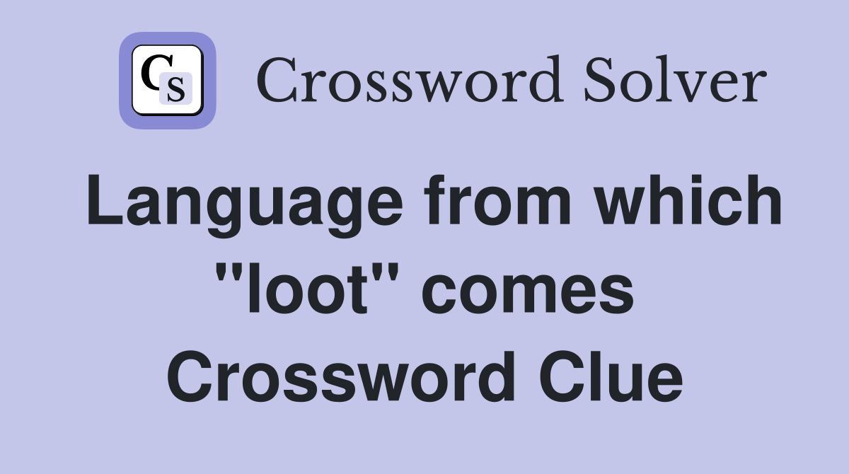 Language from which "loot" comes Crossword Clue
