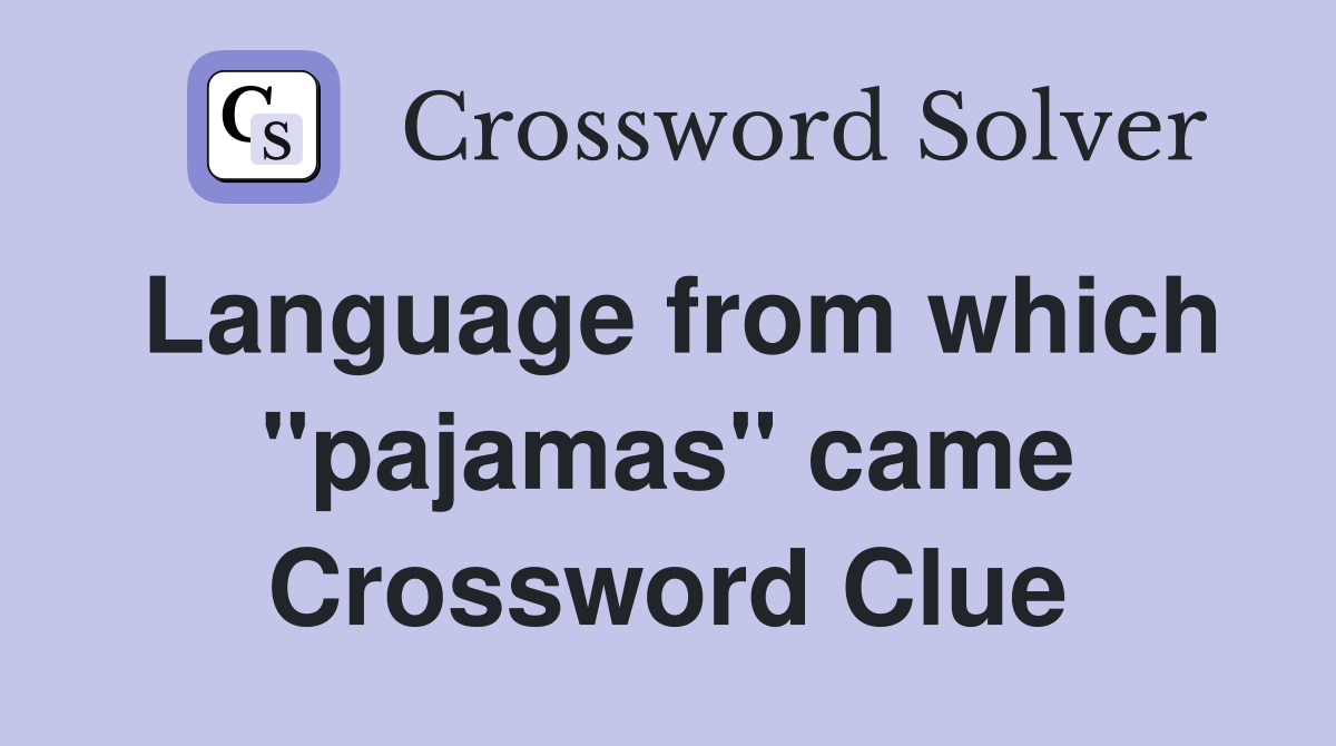 Language from which "pajamas" came Crossword Clue