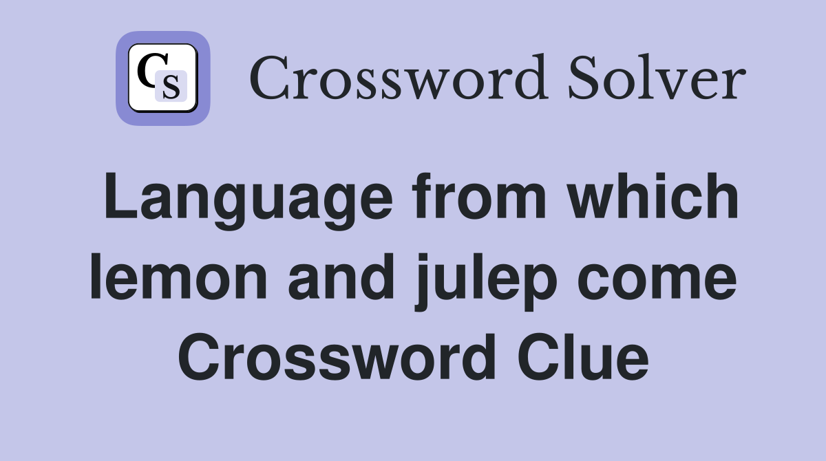 Language from which lemon and julep come Crossword Clue