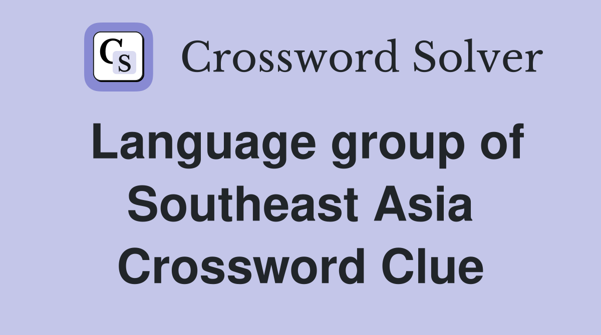 Language group of Southeast Asia Crossword Clue