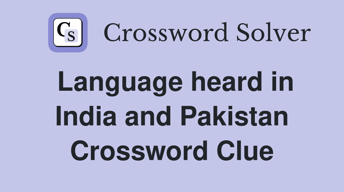 Language heard in India and Pakistan Crossword Clue