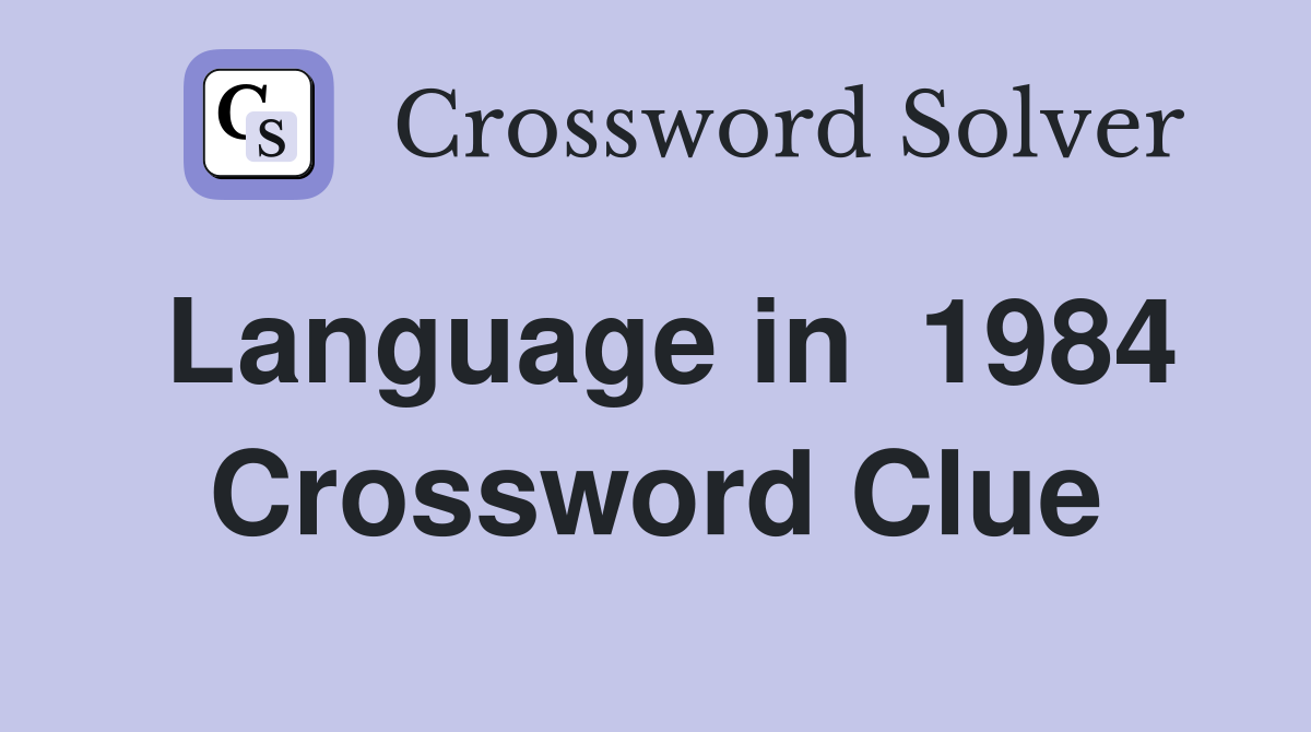 Language in  1984 Crossword Clue
