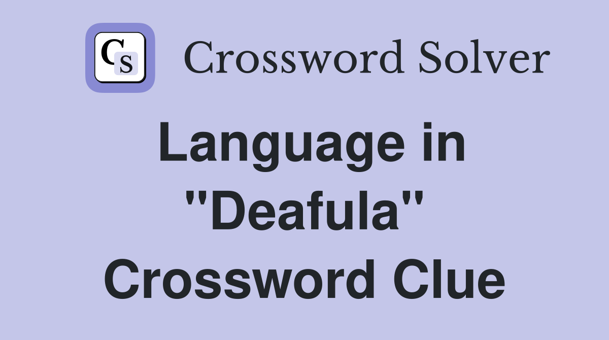 Language in "Deafula" Crossword Clue