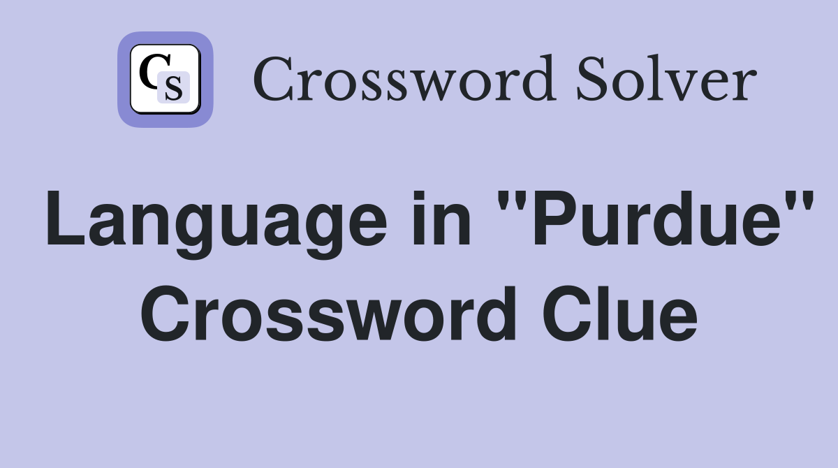 Language in "Purdue" Crossword Clue