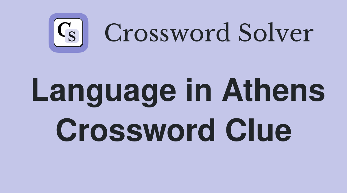 Language in Athens Crossword Clue