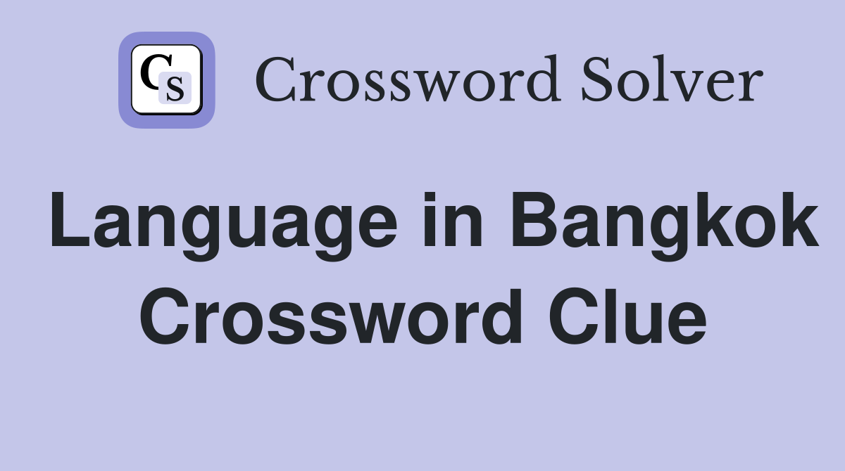 Language in Bangkok Crossword Clue