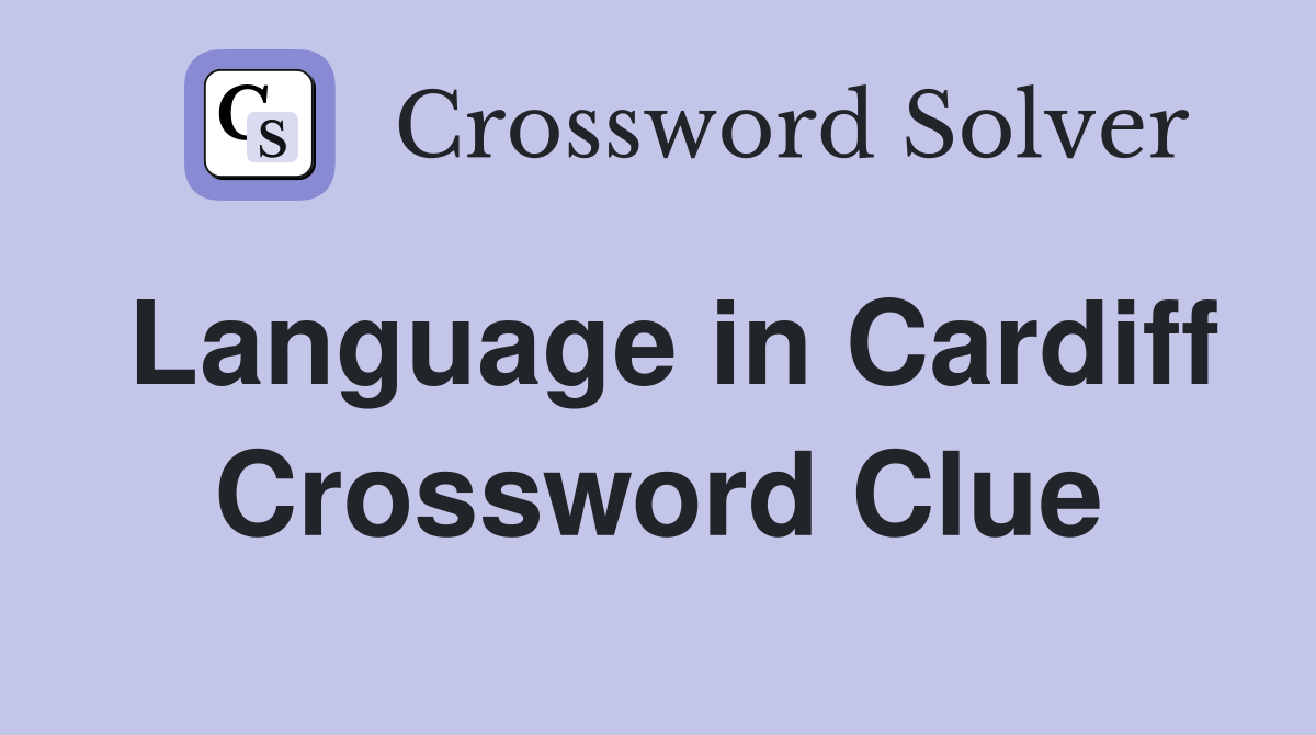 Language in Cardiff Crossword Clue