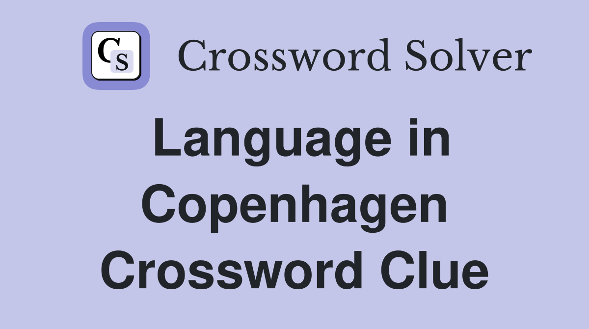 Language in Copenhagen Crossword Clue