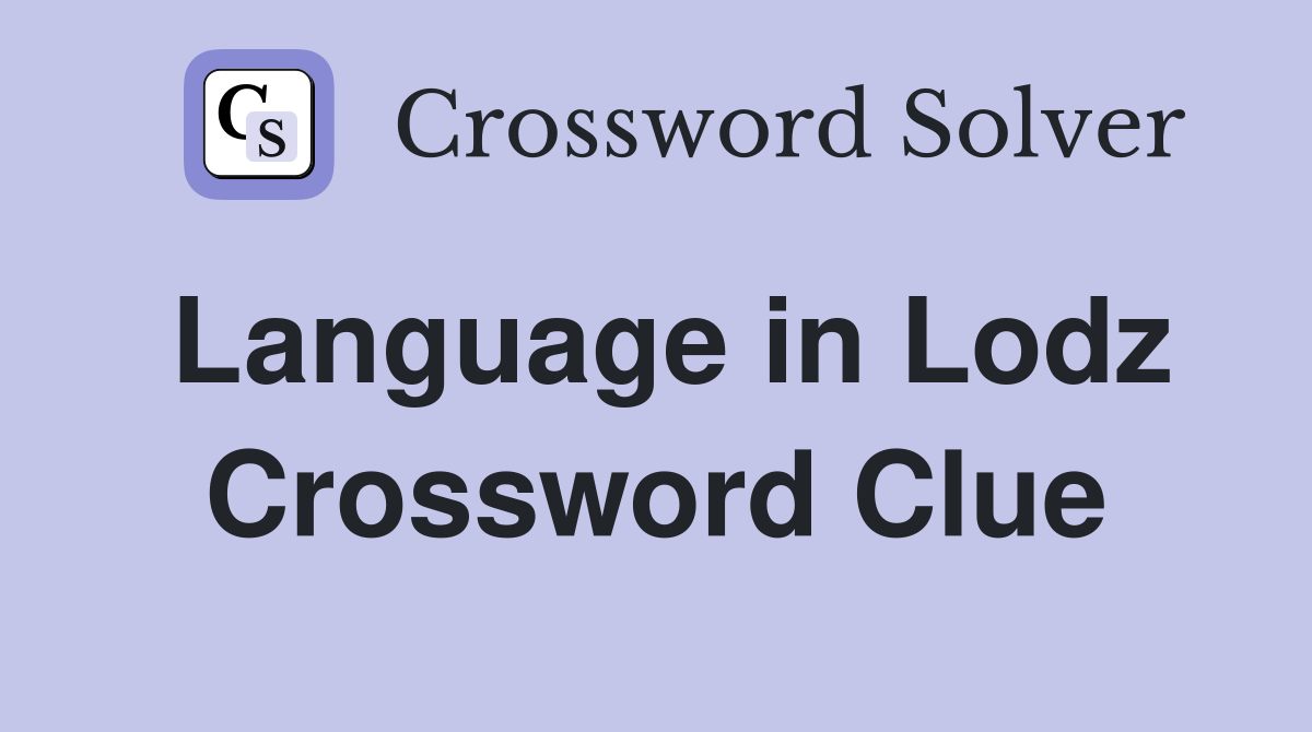 Language in Lodz Crossword Clue