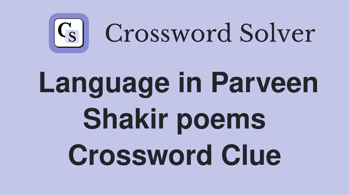 Language in Parveen Shakir poems Crossword Clue