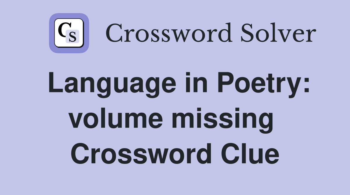 Language in Poetry: volume missing  Crossword Clue