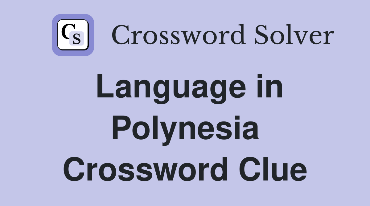 Language in Polynesia Crossword Clue