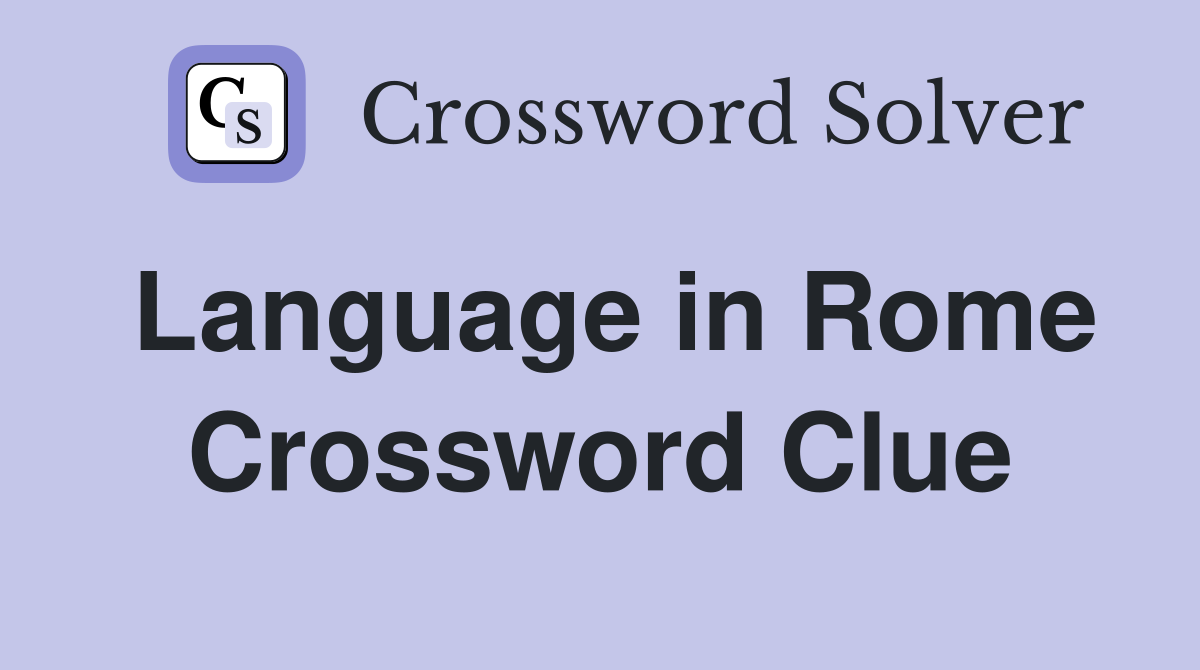Language in Rome Crossword Clue