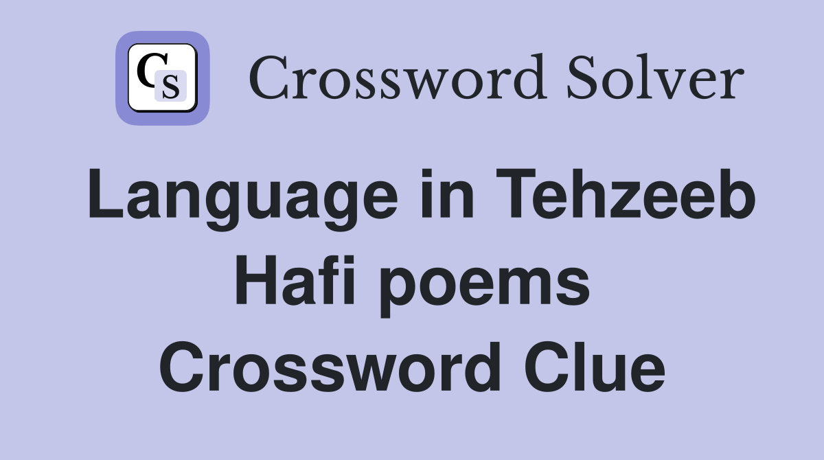 Language in Tehzeeb Hafi poems Crossword Clue