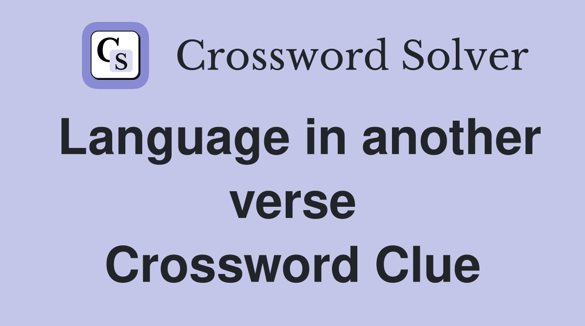 Language in another verse Crossword Clue