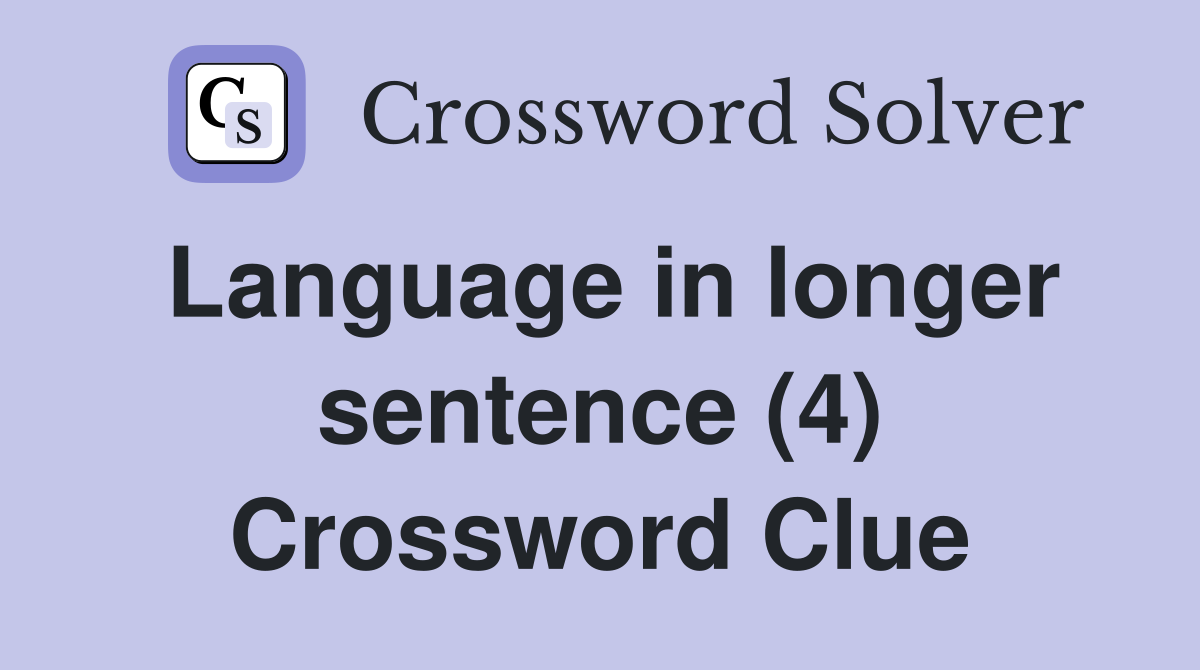 Language in longer sentence (4) Crossword Clue