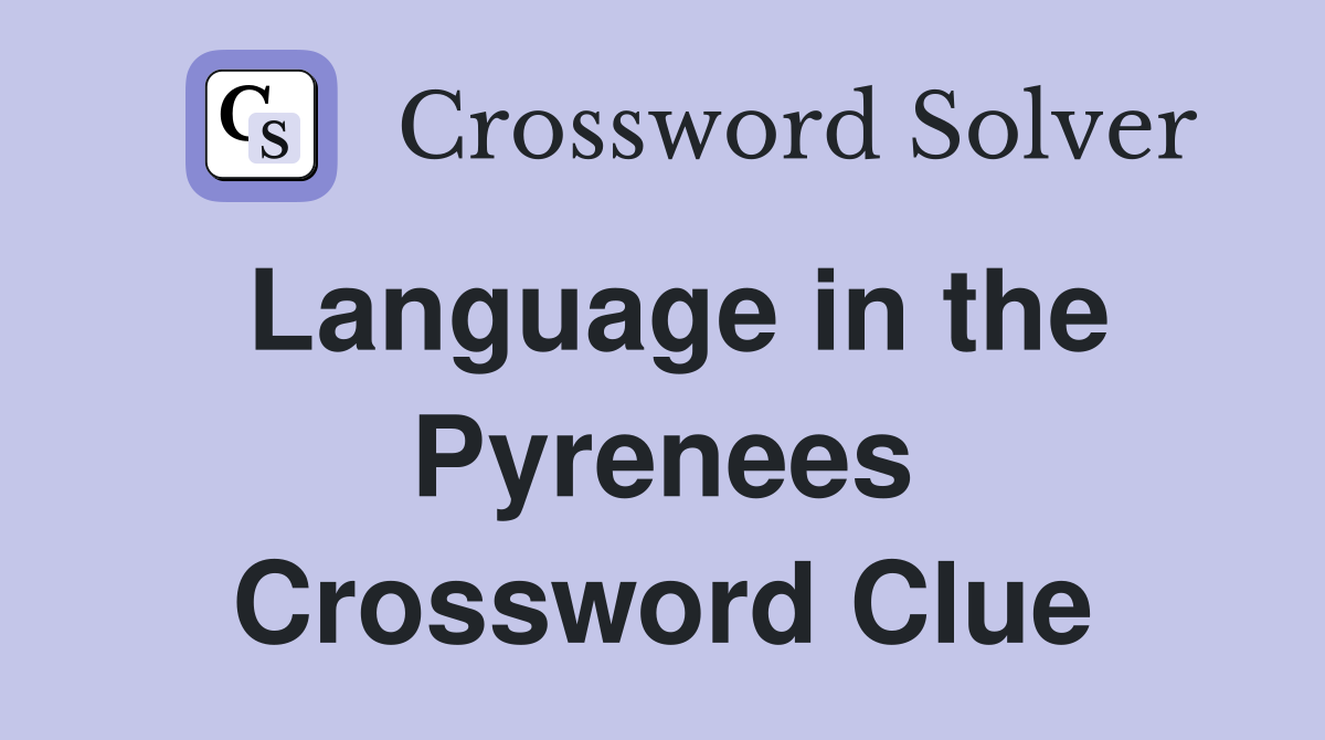 Language in the Pyrenees Crossword Clue