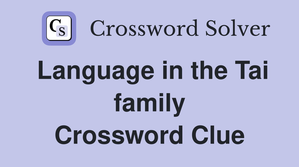 Language in the Tai family Crossword Clue