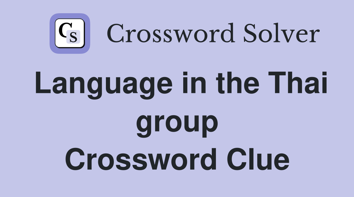 Language in the Thai group Crossword Clue