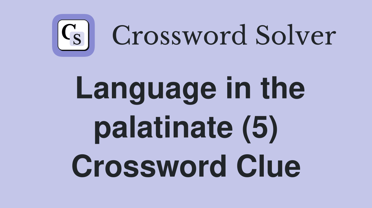 Language in the palatinate (5) Crossword Clue