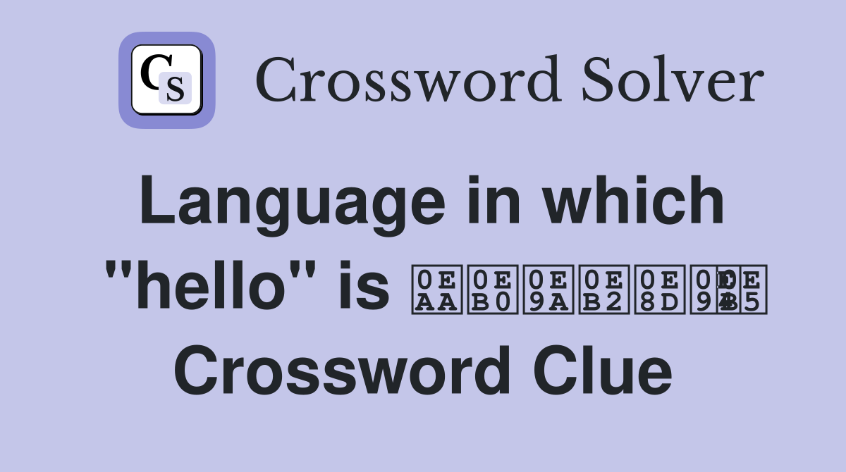 Language in which "hello" is ສະບາຍດີ Crossword Clue