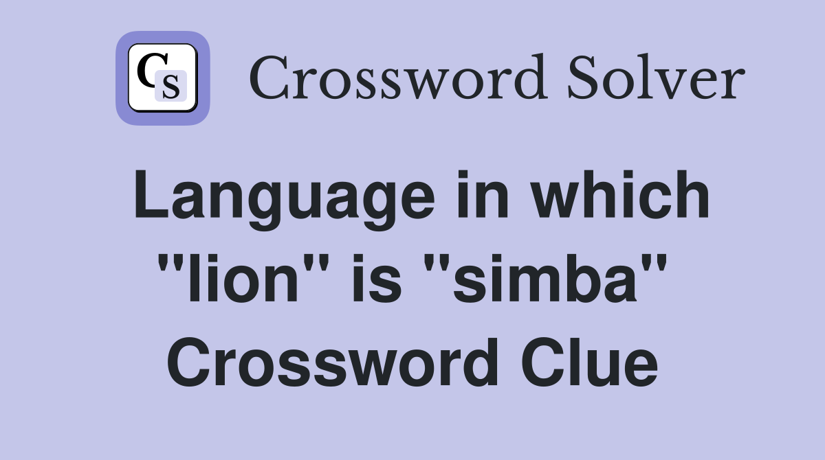 Language in which "lion" is "simba" Crossword Clue