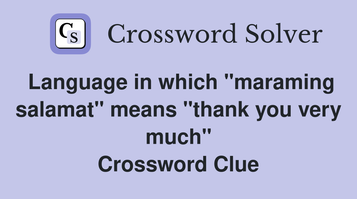 Language in which "maraming salamat" means "thank you very much" Crossword Clue