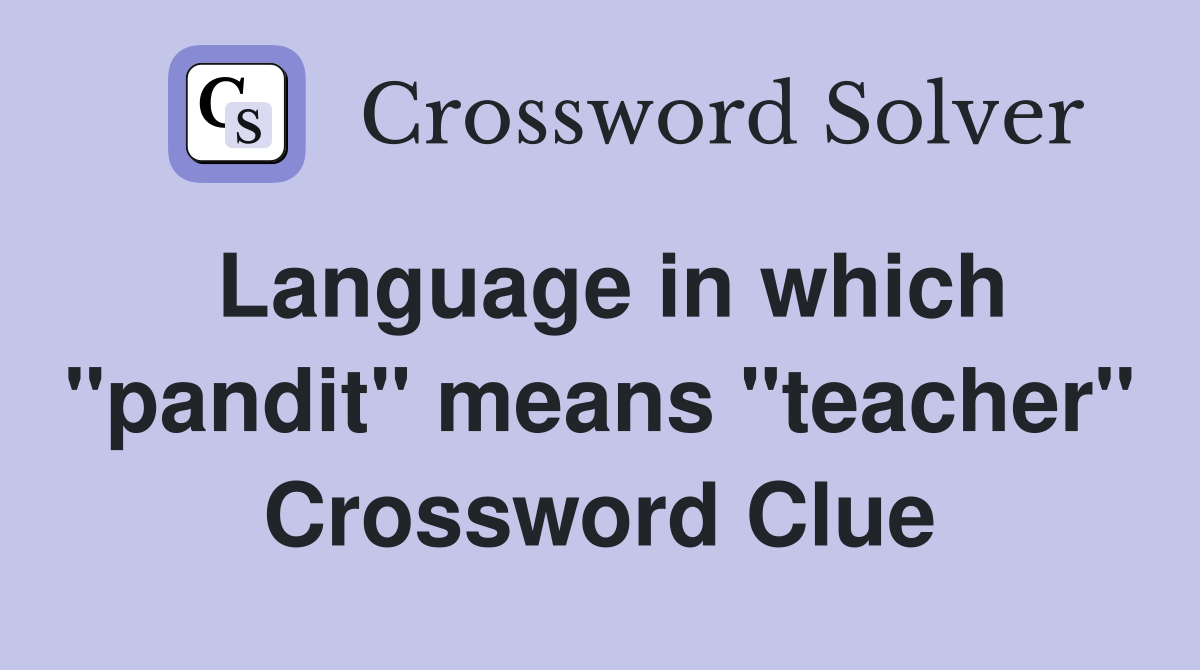 Language in which "pandit" means "teacher" Crossword Clue